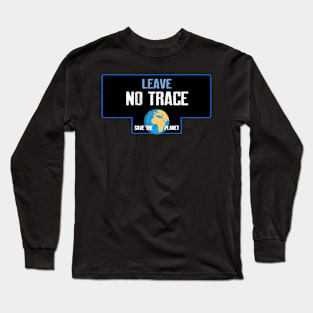 Leave no trace Long Sleeve T-Shirt